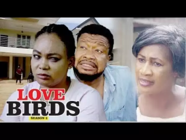 Video: LOVE BIRDS [SEASON 2] - LATEST NIGERIAN NOLLYWOOOD MOVIES 2018